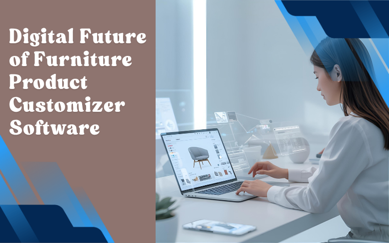 Shaping the Digital Future of Contract Furniture with Product Customizer Software